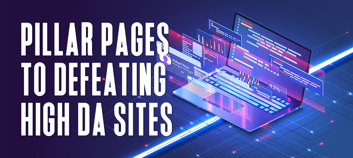 Pillar Pages to Defeating High DA Sites: 6 Steps [Full DIY]