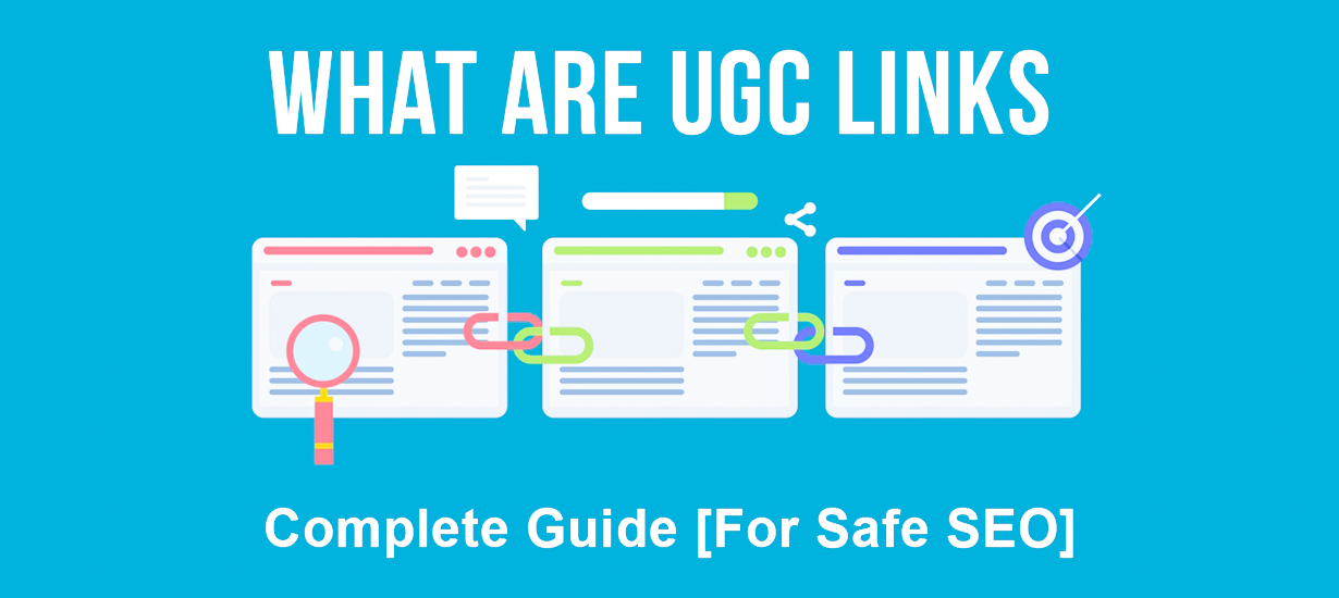 What Are UGC Links: Complete Guide [For Safe SEO]