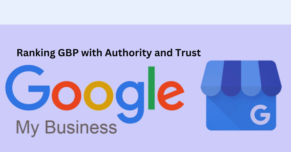Ranking GBP with authority and trust