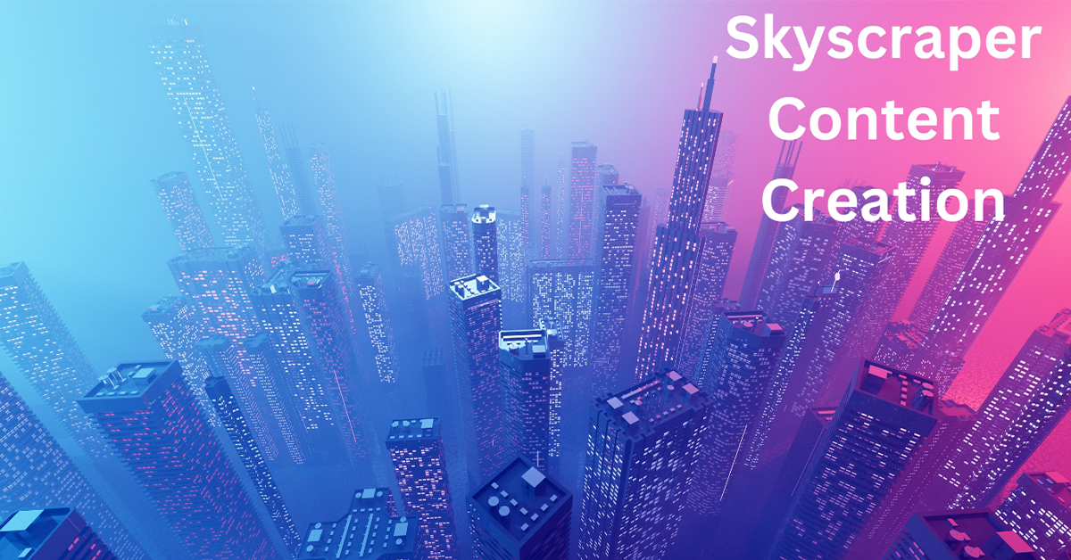 Skyscraper content creation