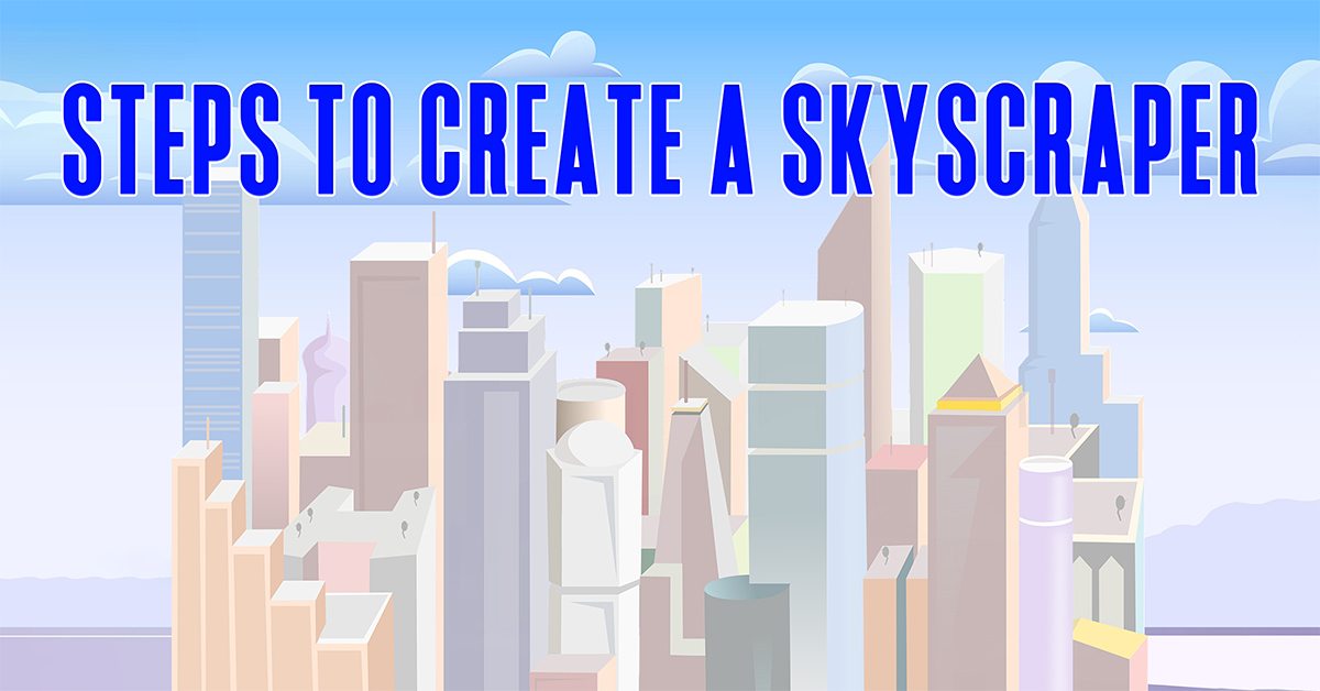 Steps to Create a Skyscraper