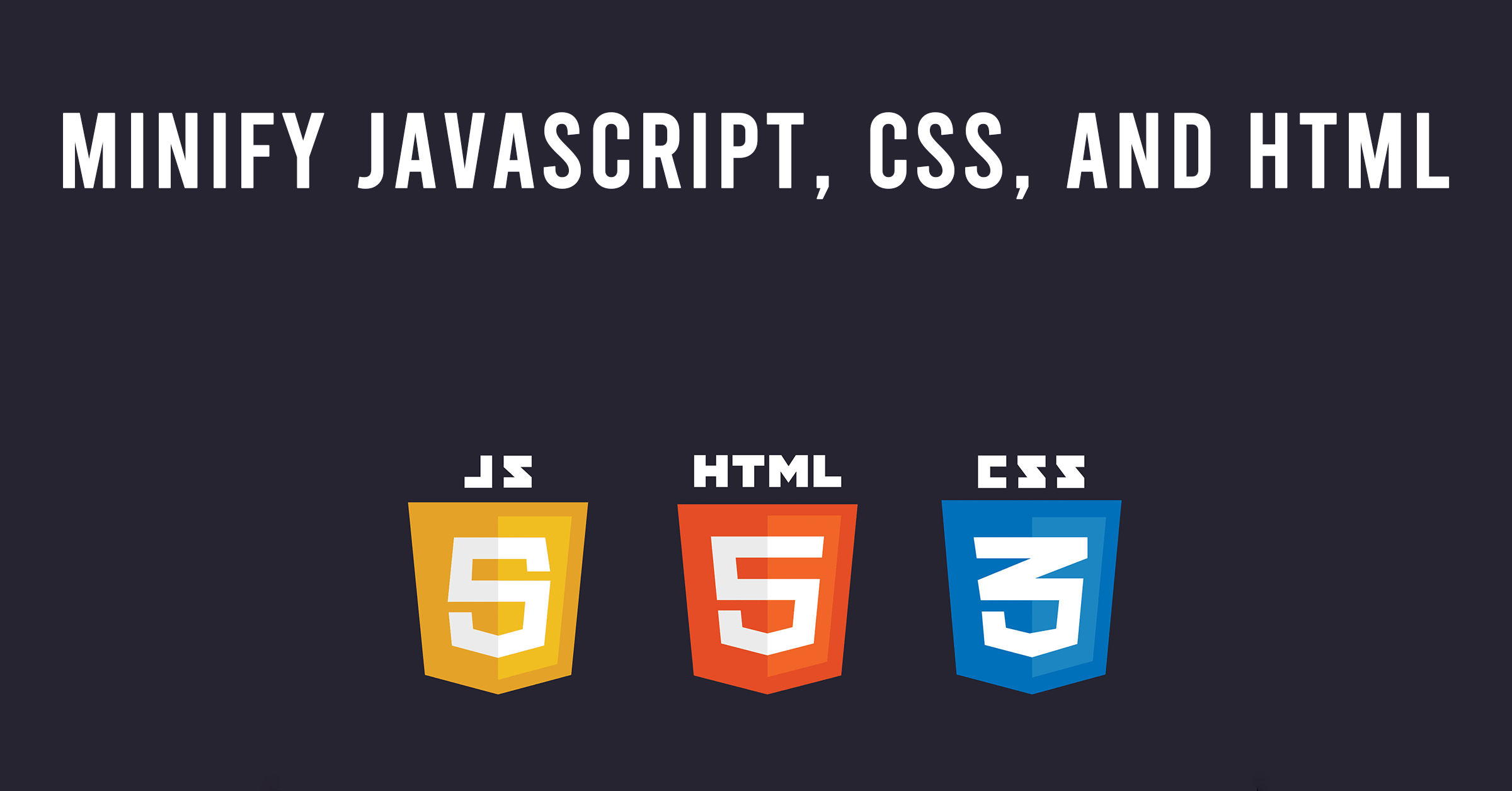 Optimize JavaScript, CSS, and HTML