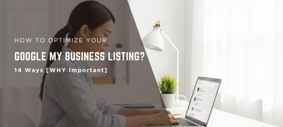 How to Optimize Your Google My Business Listing: 14 Ways [WHY Important]