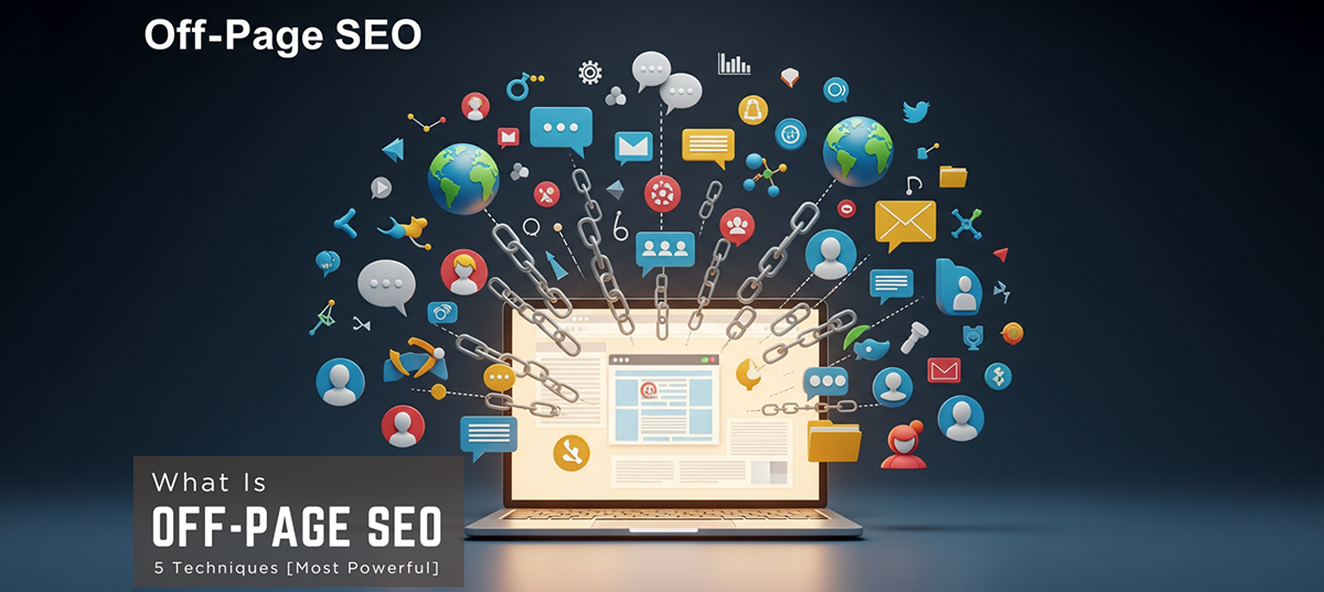 What Is Off-Page SEO: 5 Techniques [Most Powerful]