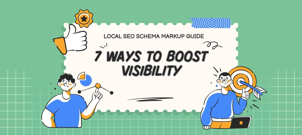 Local SEO Schema Markup Guide: 7 Ways to Boost Visibility