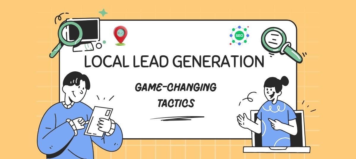 Local Lead Generation: 10 Proven Ways to Attract Paying Clients