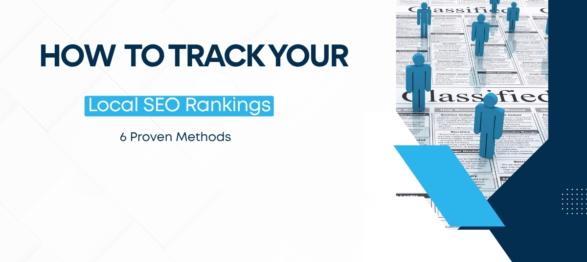 How to Track Your Local SEO Rankings: 6 Proven Methods